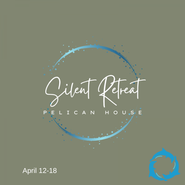 April Silent Retreat at Pelican Retreat House